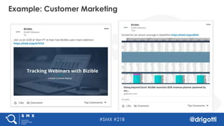 #SMX #21B @drigotti
Example: Customer Marketing
 