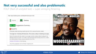 #SMX #32A @basgr from @peakaceag
Not very successful and also problematic
FOUT (flash of unstyled text) = super annoying flickering
Fighting the FOUT: http://pa.ag/1BRWMmu
 