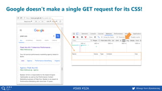 #SMX #32A @basgr from @peakaceag
Google doesn’t make a single GET request for its CSS!
 