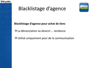 Blacklistage d’agence

Blacklistage d’agence pour achat de liens

 La dénonciation va devenir … tendance

 Utilisé uniqu...