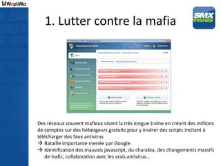 1. Lutter contre la mafia




Des réseaux souvent mafieux visent la très longue traîne en créant des millions
de comptes s...