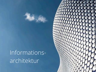 Informations-
architektur
 