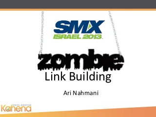 Link Building
   Ari Nahmani
 