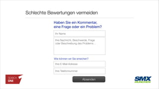 Schlechte Bewertungen vermeiden
Haben Sie ein Kommentar,  
eine Frage oder ein Problem?
Ihre Nachricht, Beschwerde, Frage
oder Beschreibung des Problems…
Ihr Name
Ihre E-Mail-Adresse
Wie können wir Sie erreichen?
Ihre Telefonnummer
Absenden
 