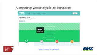 Auswertung: Vollständigkeit und Konsistenz
https://moz.com/local/search
 