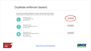 Duplikate entfernen (lassen)
https://moz.com/local/search
 