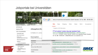Jobportale bei Universitäten
http://www.s-a.uni-muenchen.de 
/studierende/jobboerse/index.html
 