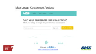 Moz Local: Kostenlose Analyse
Ehemals
https://moz.com/local/search
 