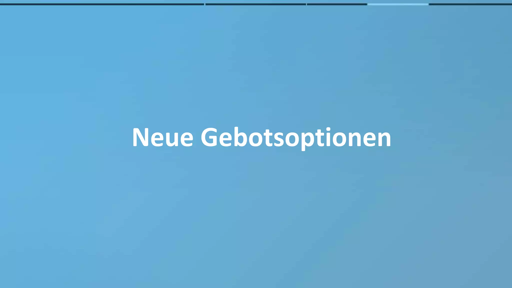 Neue Gebotsoptionen
 
