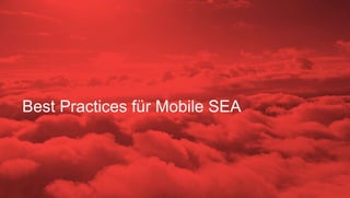 Best Practices für Mobile SEA
 