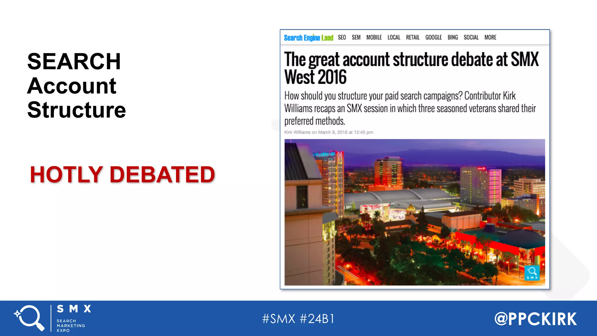 #SMX #24B1 @PPCKIRK
SEARCH
Account
Structure
HOTLY DEBATED
 