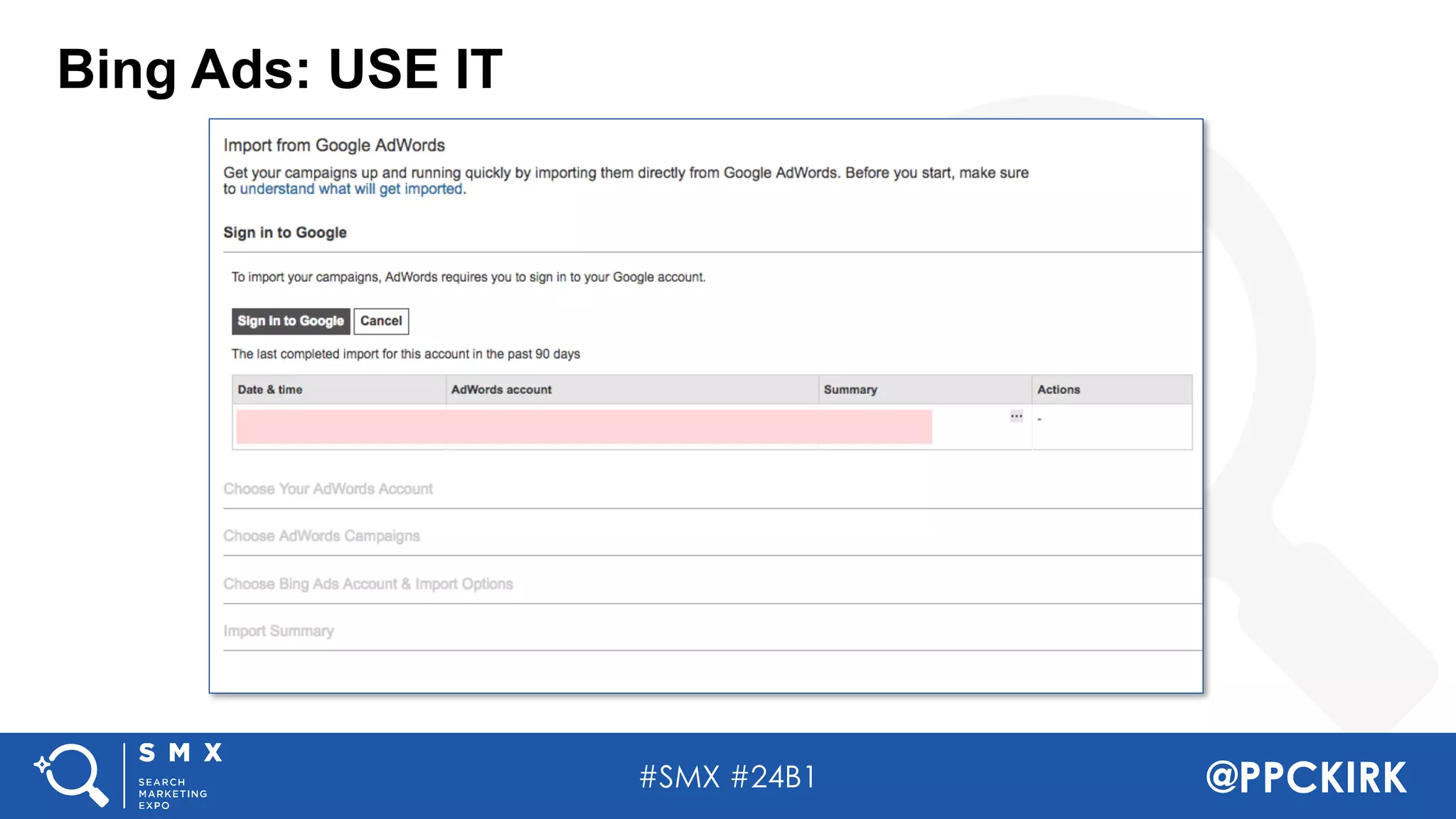 #SMX #24B1 @PPCKIRK
Bing Ads: USE IT
 