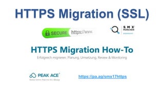 HTTPS Migration (SSL)
https://pa.ag/smx17https
 