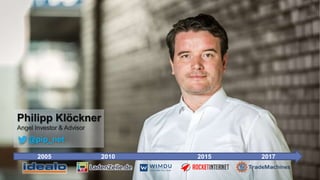 Philipp Klöckner
Angel Investor & Advisor
@pip_net
2005 2010 2015 2017
 