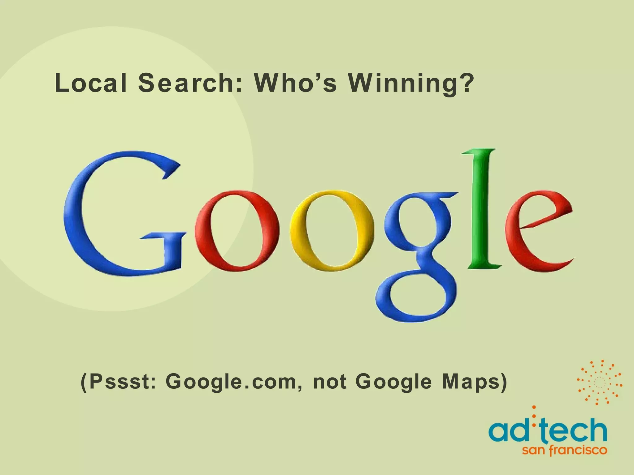 Local Search: Who’s Winning? (Pssst: Google.com, not Google Maps) 