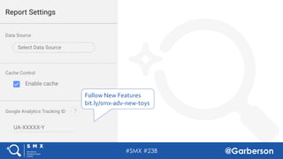 #SMX #23B @Garberson
Follow New Features
bit.ly/smx-adv-new-toys
 