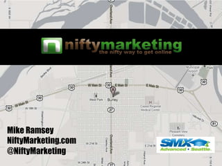 Mike Ramsey NiftyMarketing.com @NiftyMarketing 