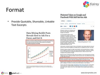 Format
www.kairaymedia.com
• Provide Quotable, Shareable, Linkable
Text Excerpts
 