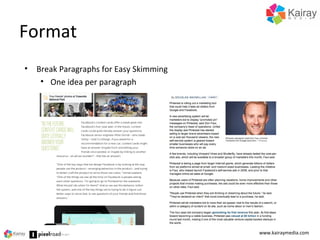 Format
www.kairaymedia.com
• Break Paragraphs for Easy Skimming
• One idea per paragraph
 