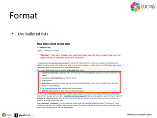 Format
www.kairaymedia.com
• Use bulleted lists
 