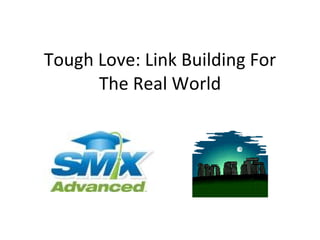 Tough Love: Link Building For The Real World 