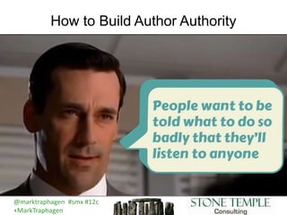 @marktraphagen #smx #12c
+MarkTraphagen
How to Build Author Authority
 