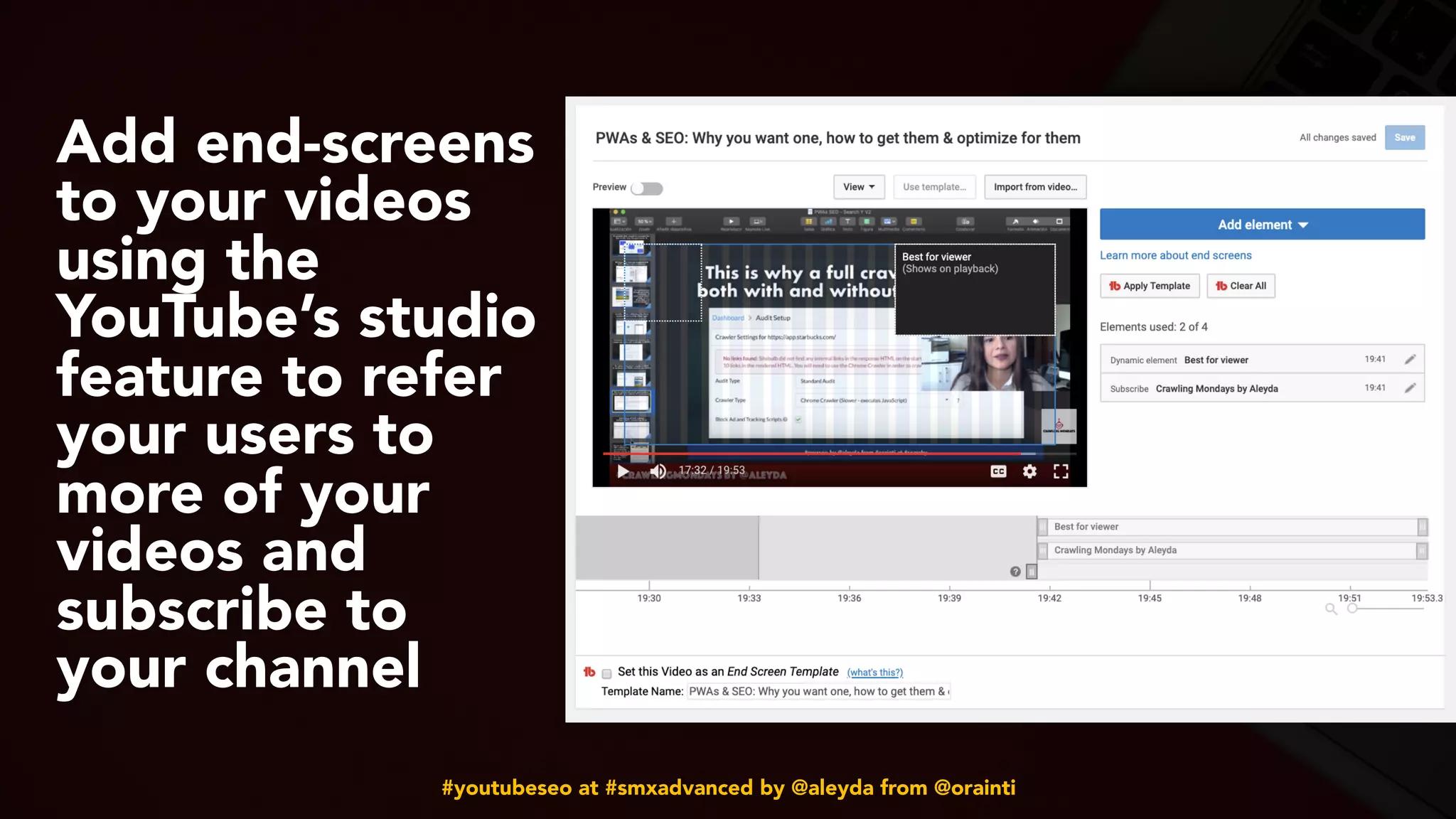 #youtubeseo at #smxadvanced by @aleyda from @orainti
Add end-screens
to your videos
using the
YouTube’s studio
feature to refer
your users to
more of your
videos and
subscribe to
your channel
 