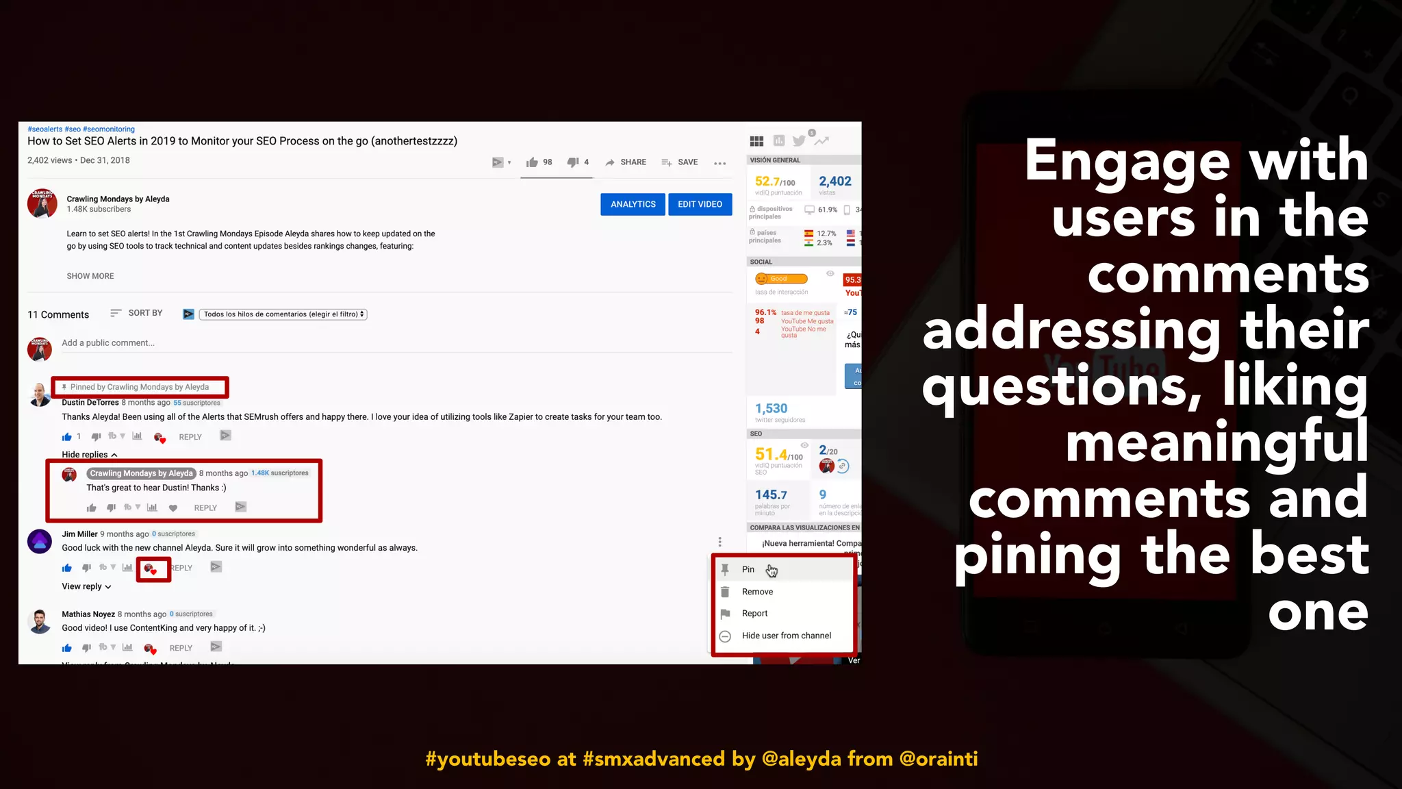 #youtubeseo at #smxadvanced by @aleyda from @orainti
Engage with
users in the
comments
addressing their
questions, liking
meaningful
comments and
pining the best
one
 