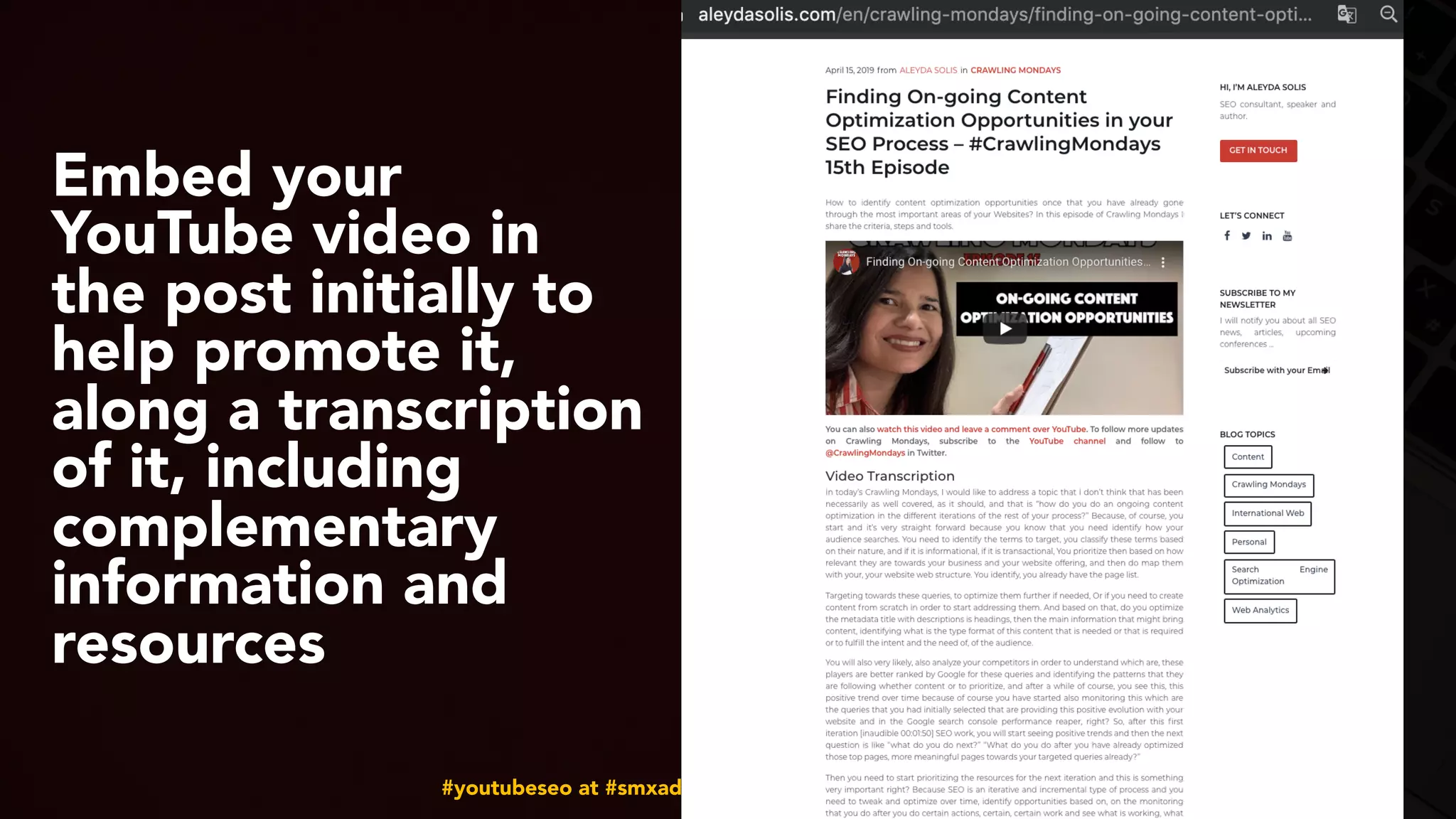 #youtubeseo at #smxadvanced by @aleyda from @orainti
Embed your
YouTube video in
the post initially to
help promote it,
along a transcription
of it, including
complementary
information and
resources
 