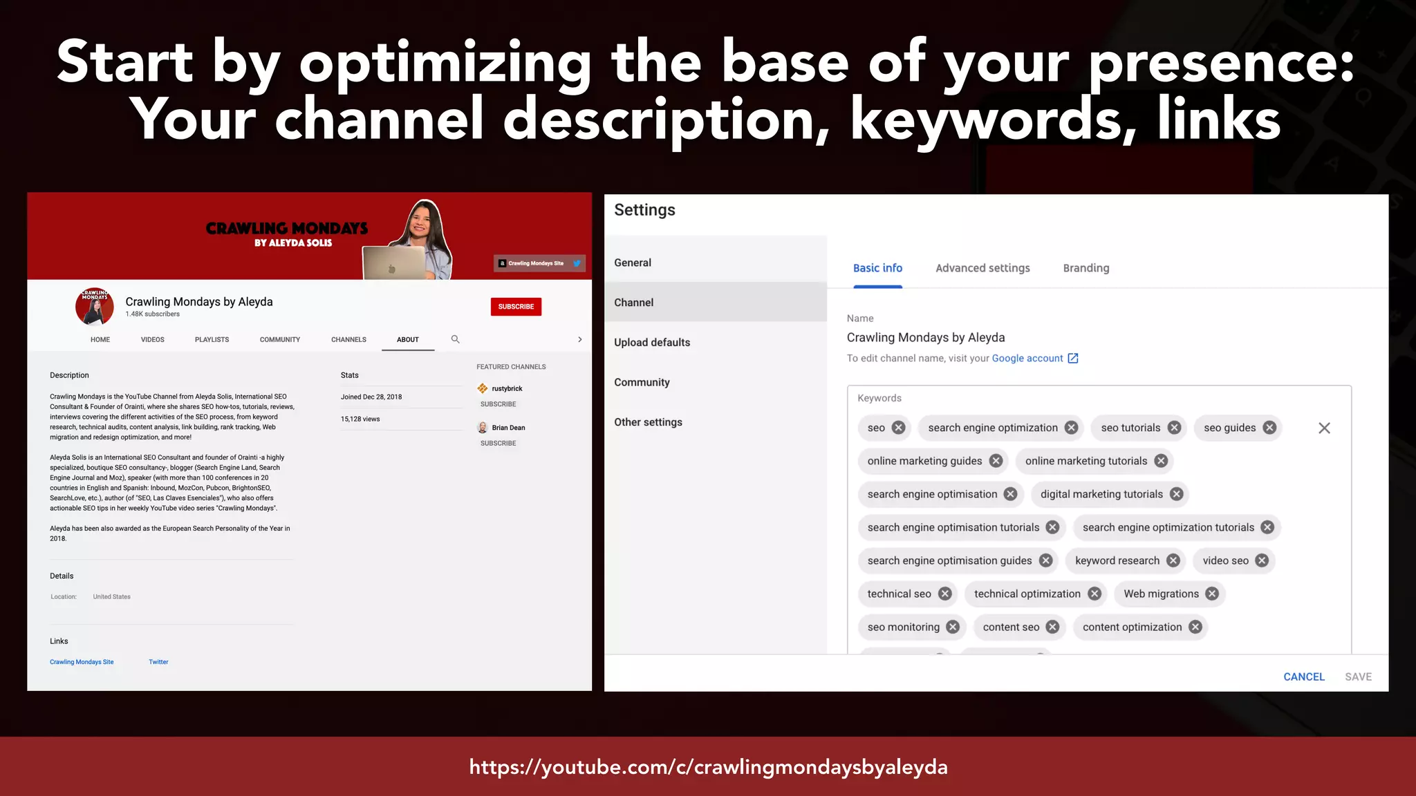 #youtubeseo at #smxadvanced by @aleyda from @oraintihttps://youtube.com/c/crawlingmondaysbyaleyda
Start by optimizing the base of your presence:
Your channel description, keywords, links
 