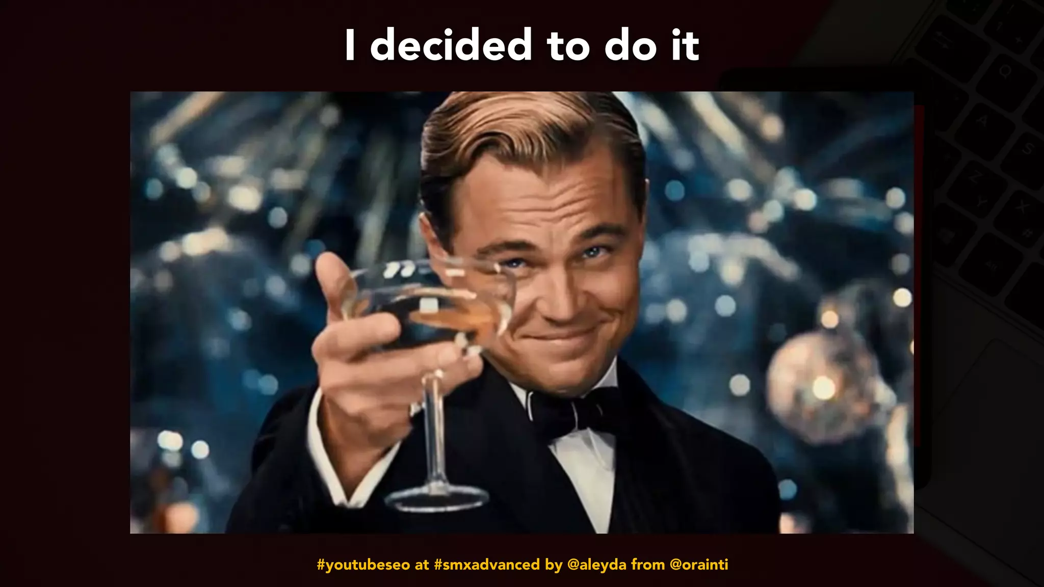 #youtubeseo at #smxadvanced by @aleyda from @orainti
I decided to do it
 