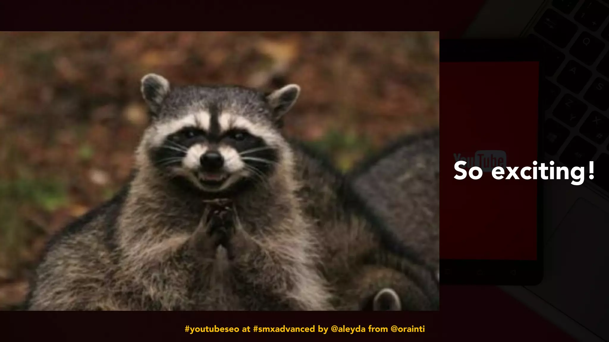 #youtubeseo at #smxadvanced by @aleyda from @orainti
So exciting!
 