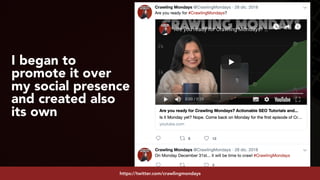 #youtubeseo at #smxadvanced by @aleyda from @orainti
I began to
promote it over
my social presence
and created also
its own
https://twitter.com/crawlingmondays
 