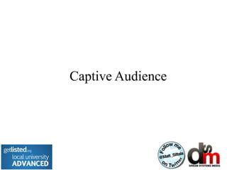 Captive Audience
 