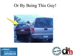 Or By Being This Guy!
 