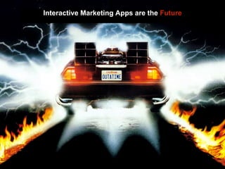 Interactive Marketing Apps are the Future
 