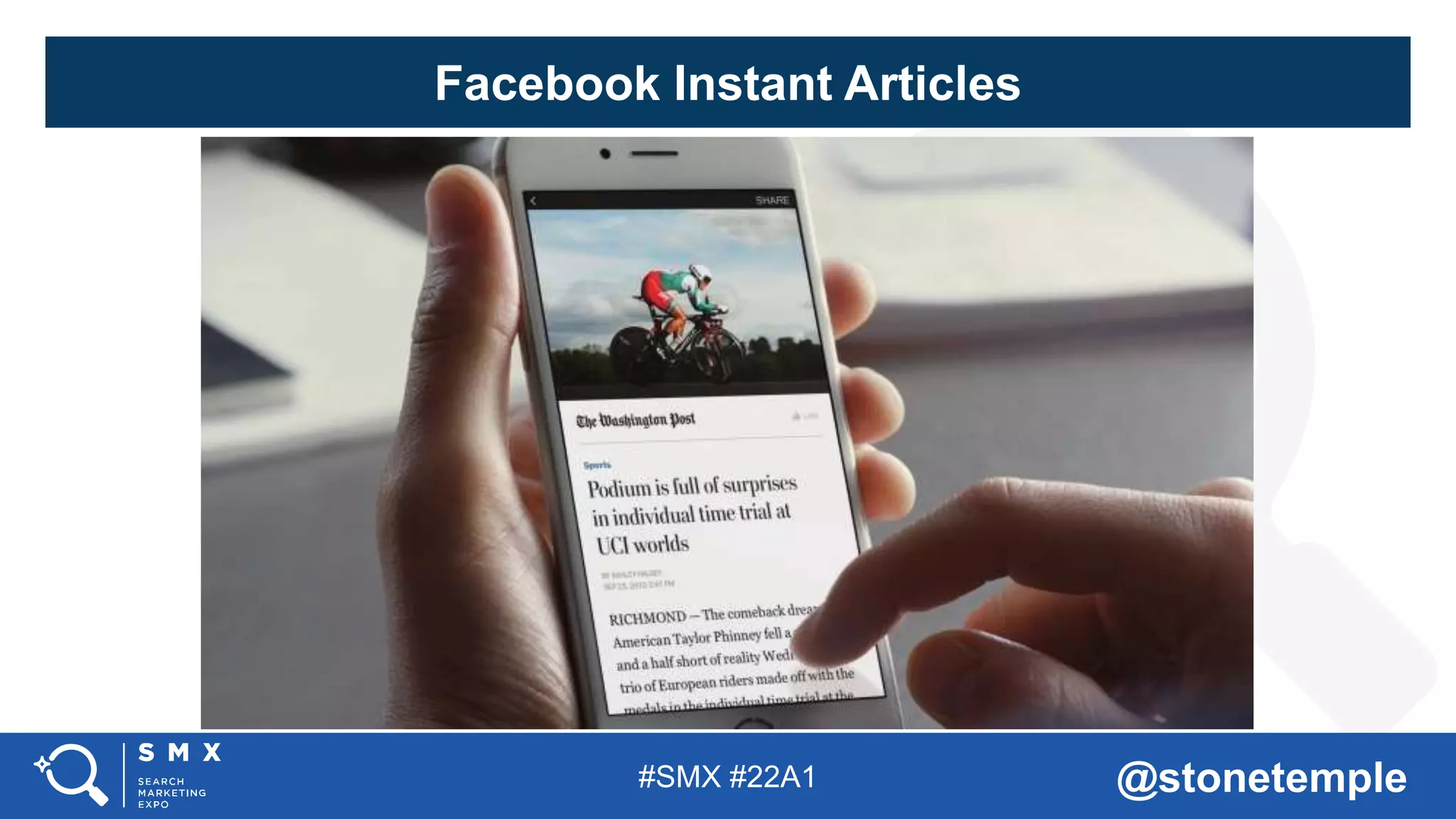 #SMX #22A1 @stonetemple
Facebook Instant Articles
 