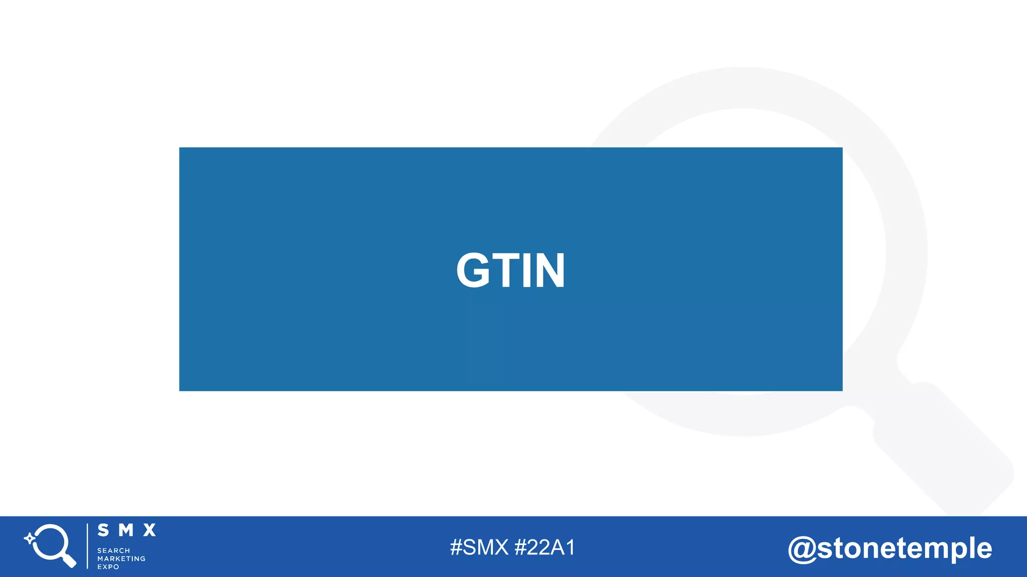 #SMX #22A1 @stonetemple
GTIN
 