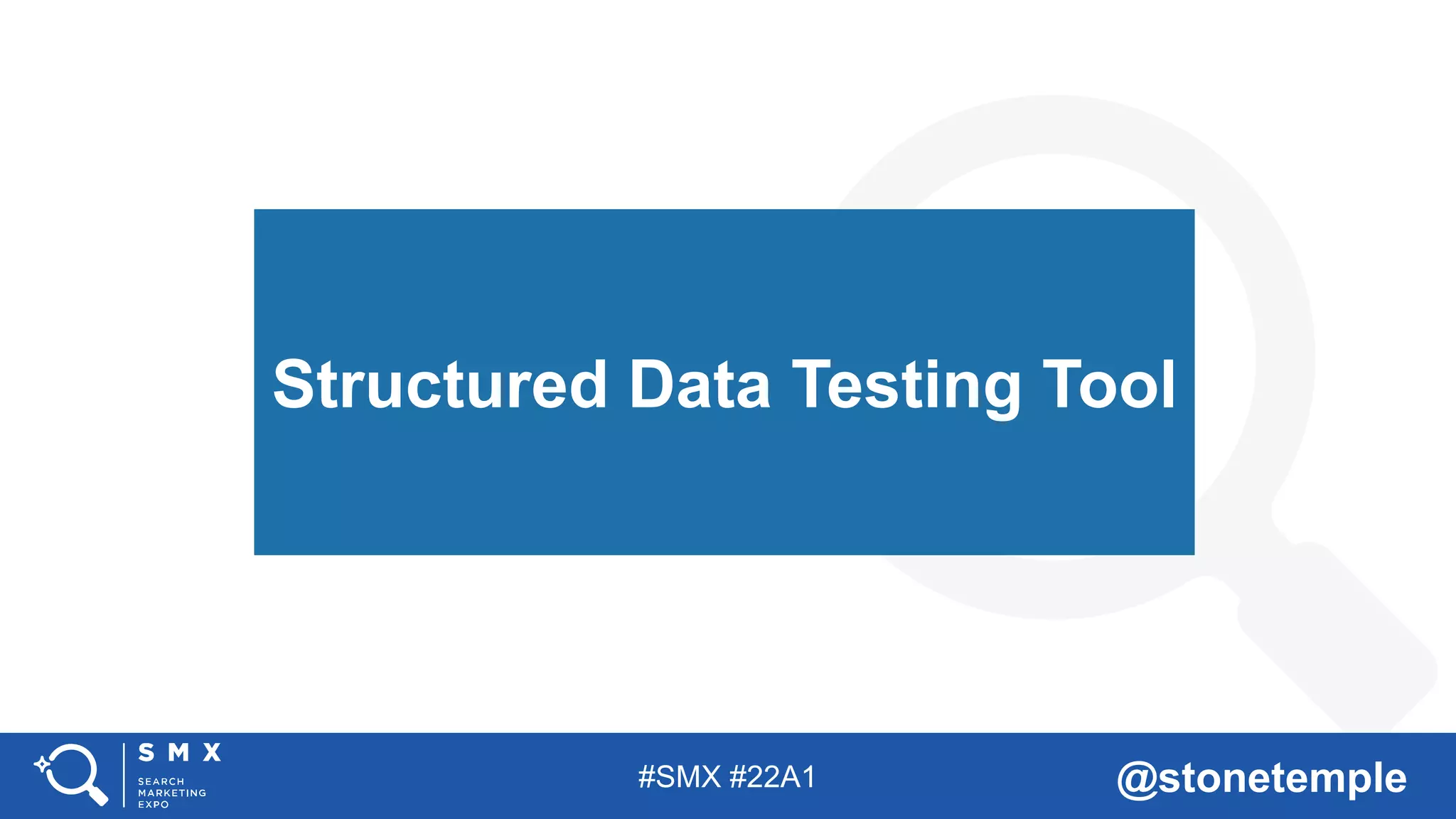 #SMX #22A1 @stonetemple
Structured Data Testing Tool
 