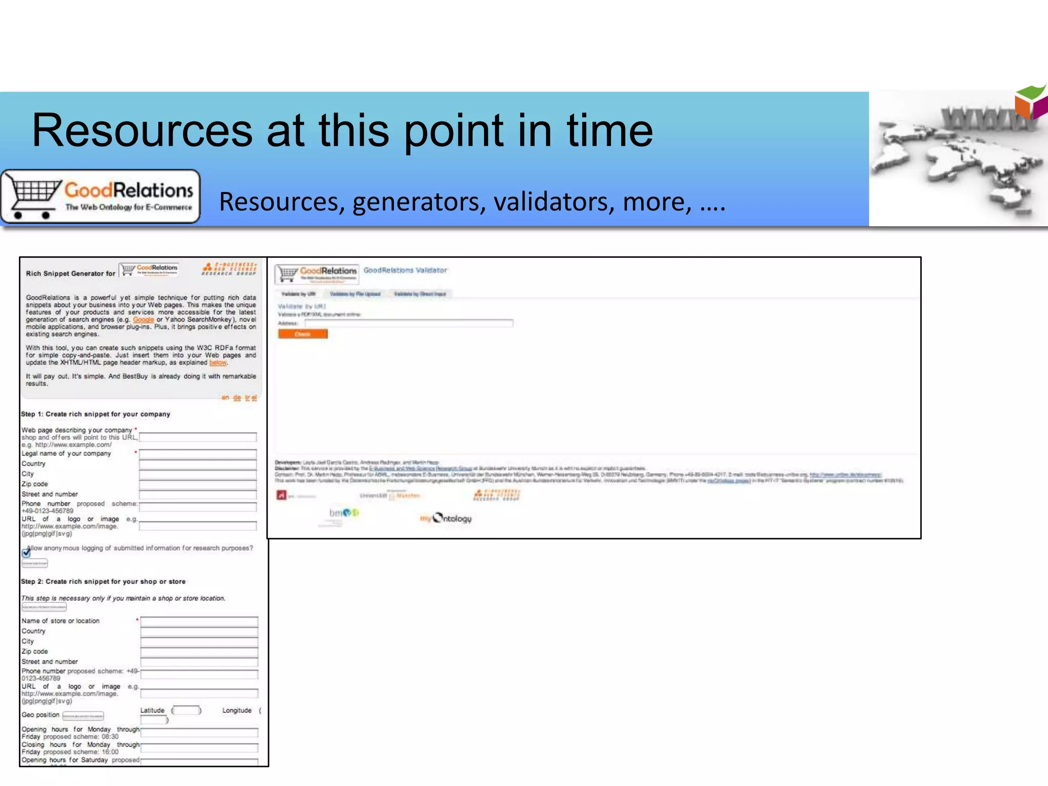 Resources at this point in time
Goodrelations:   Resources, generators, validators, more, ….
 