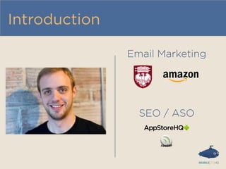 Introduction
Email Marketing
SEO / ASO
 