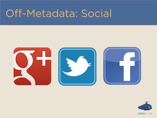 Oﬀ-Metadata: Social
 
