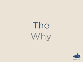 The
Why
 