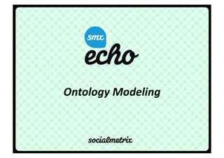 Ontology	
  Modeling	
  
 