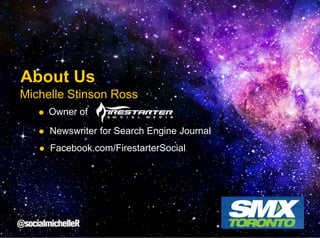 About Us
Michelle Stinson Ross
Owner of
Newswriter for Search Engine Journal
Facebook.com/FirestarterSocial

 