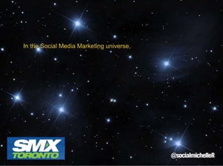 In the Social Media Marketing universe,

 