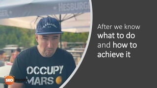 After we know
what to do
and how to
achieve it
 