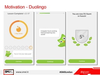 @giusecwww.smxl.it #SMXLmilan
Motivation - Duolingo
 