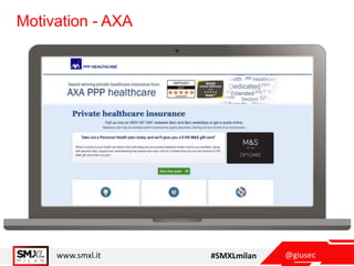 @giusecwww.smxl.it #SMXLmilan
Motivation - AXA
 