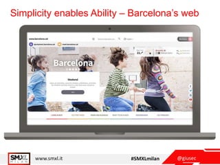 @giusecwww.smxl.it #SMXLmilan
Simplicity enables Ability – Barcelona’s web
 